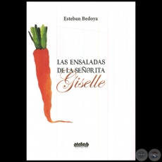 LAS ENSALADAS DE LA SEORITA GISELLE - Autor: ESTEBAN BEDOYA - Ao 2016